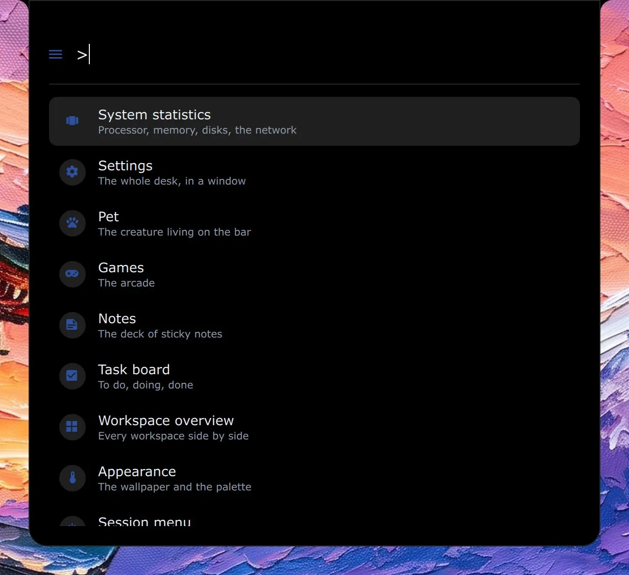 The launcher with > typed and the shell's own places: system statistics, settings, the pet, the games, notes, the task board, the workspace overview and appearance.